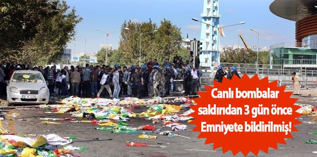 Canlı bombalar saldırıdan 3 gün önce Emniyete bildirilmiş!