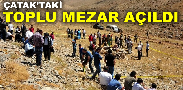 Çatak’taki toplu mezar açıldı