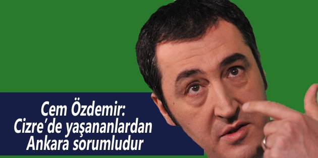 Cem Özdemir: Cizre’de yaşananlardan Ankara sorumludur