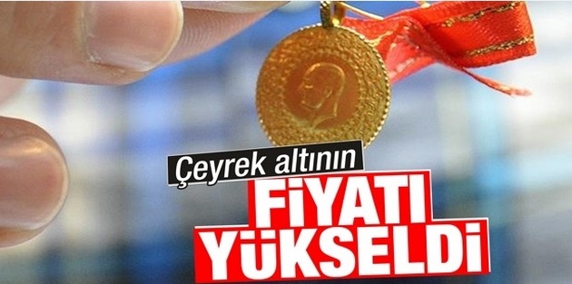 Çeyrek altının fiyatı yükseldi