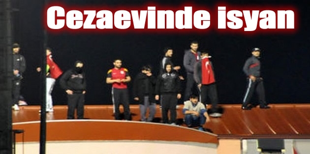 Cezaevinde isyan