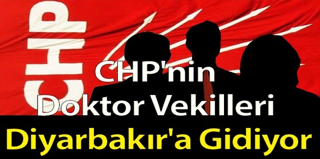 CHP Diyarbakır'a doktor heyeti gönderiyor