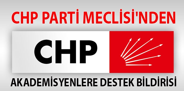 CHP Parti Meclisi'nden akademisyenlere destek bildirisi