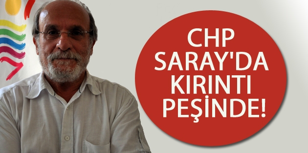 CHP Saray'da kırıntı peşinde!