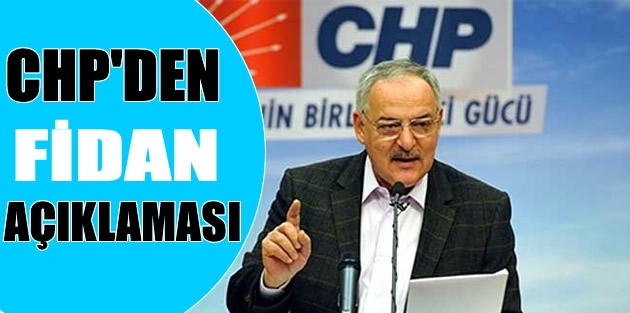 CHP’den Fidan açıklaması: Siyasi partiye üye olan MİT’in başına getirilemez