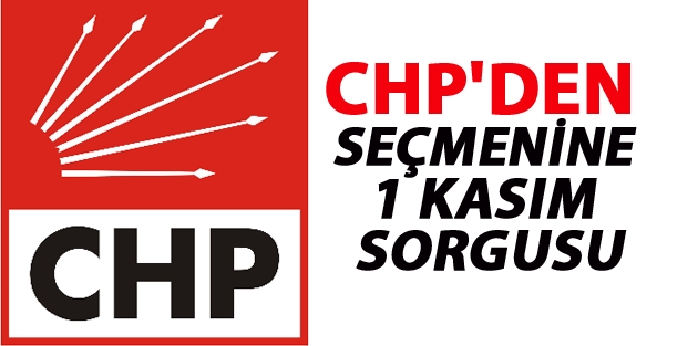 CHP'den seçmenine 1 Kasım sorgusu