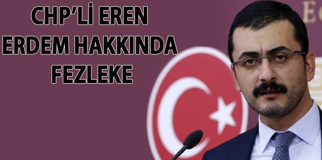 CHP’li Eren Erdem hakkında fezleke