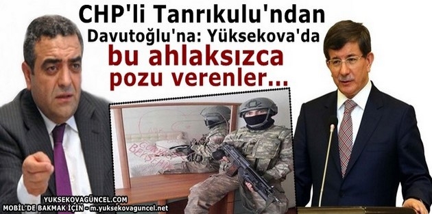 CHP'li Tanrıkulu'ndan Davutoğlu'na: Yüksekova'da bu ahlaksızca pozu verenler...