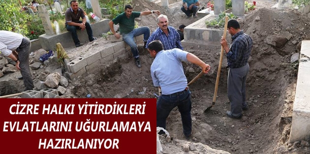 Cizre halkı yitirdikleri evlatlarını uğurlamaya hazırlanıyor