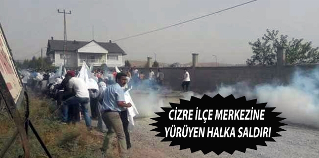 Cizre ilçe merkezine yürüyen halka saldırı