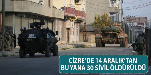 Cizre’de 14 Aralık’tan bu yana 30 sivil öldürüldü