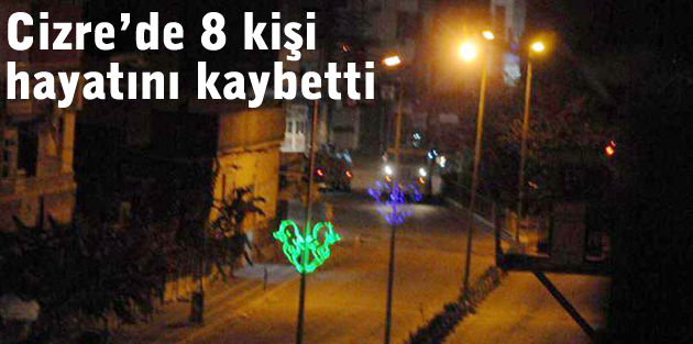 Cizre’de 8 kişi hayatını kaybetti