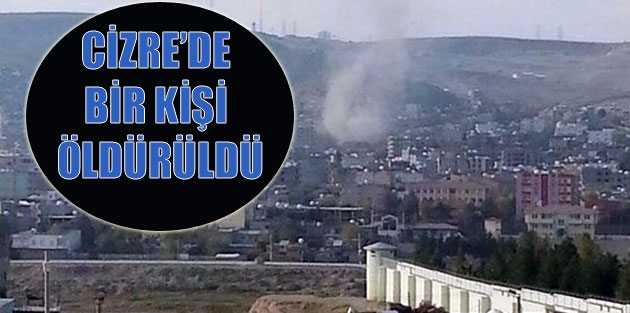 Cizre’de bir kişi öldürüldü