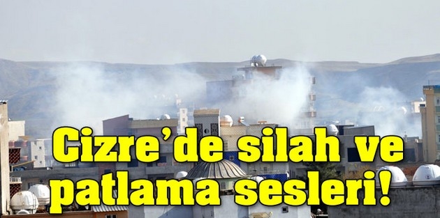 Cizre'de silah ve patlama sesleri