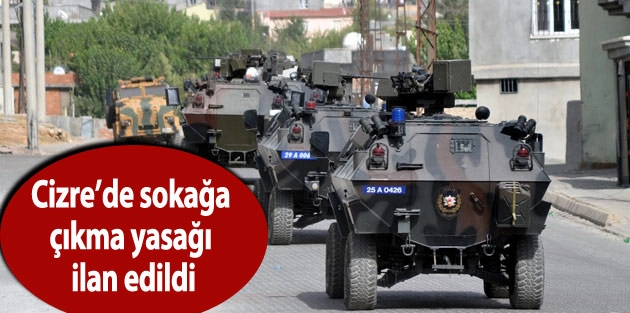 Cizre’de sokağa çıkma yasağı ilan edildi