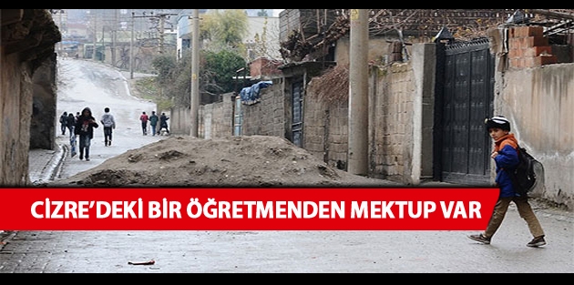 Cizre’deki bir öğretmenden mektup var