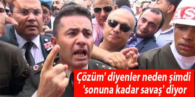 'Çözüm' diyenler neden şimdi 'sonuna kadar savaş' diyor