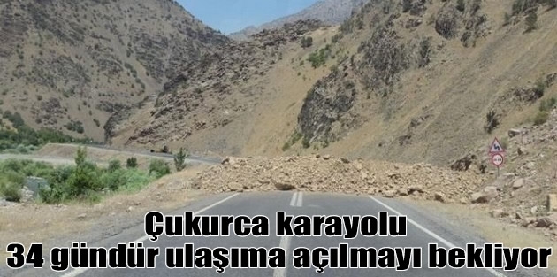 Çukurca karayolu 34 gündür ulaşıma açılmayı bekliyor