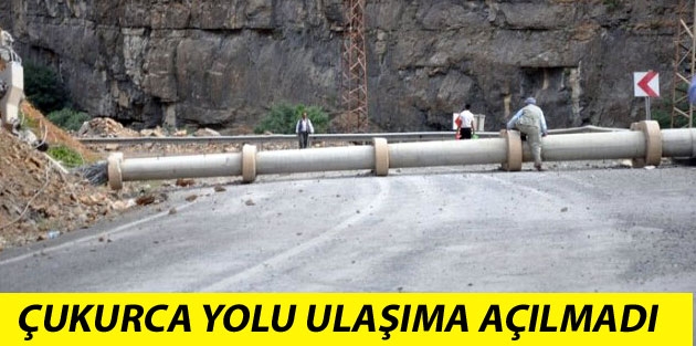 Çukurca yolu ulaşıma açılamadı