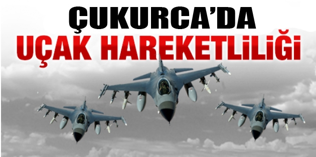 Çukurca'da uçak hareketliliği