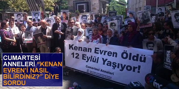 Cumartesi Anneleri “Kenan Evren’i nasıl bilirdiniz?” diye sordu