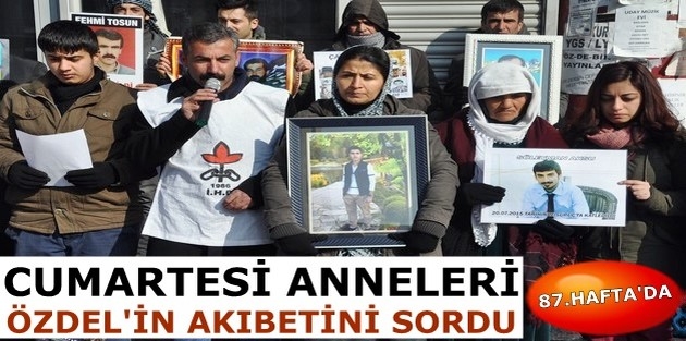 Cumartesi Anneleri Özdel'in Akıbetini Sordu