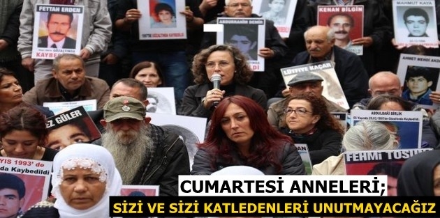 Cumartesi Anneleri: Sizi ve sizi katledenleri unutmayacağız 