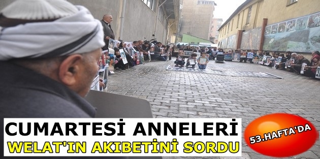 Cumartesi Anneleri Welat'ı Akıbetini Sordu