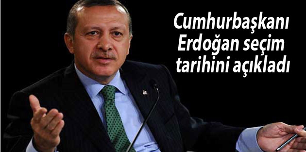 Cumhurbaşkanı Erdoğan seçim tarihini açıkladı