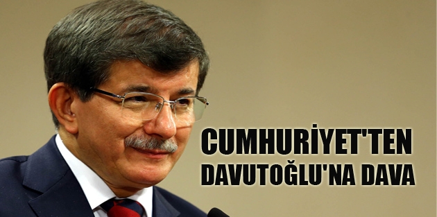 Cumhuriyet'ten Davutoğlu'na dava