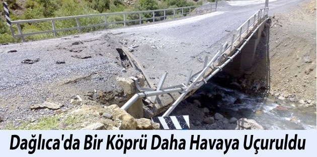 Dağlıca'da bir köprü daha havaya uçuruldu