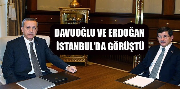 Davuoğlu ve Erdoğan İstanbul’da görüştü