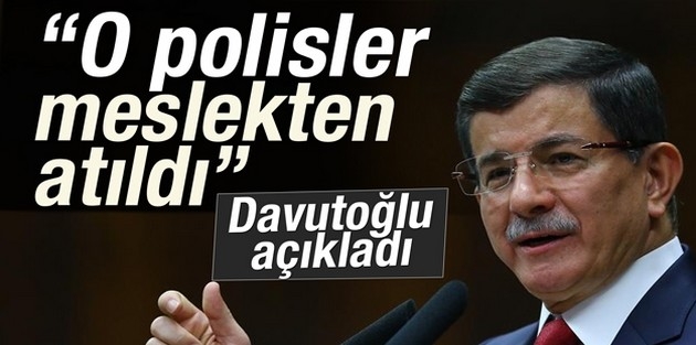 Davutoğlu açıkladı: O polisler meslekten atıldı