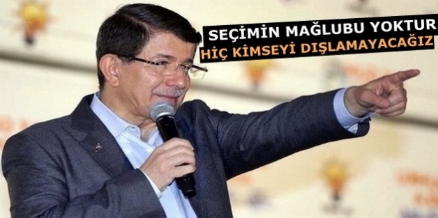 Davutoğlu: Bu seçimin mağlubu yoktur; hiç kimseyi dışlamayacağız