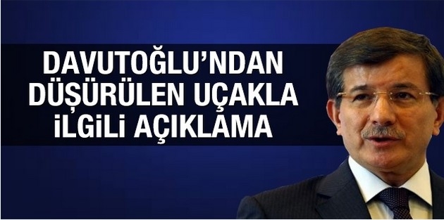 Davutoğlu'ndan düşürülen uçakla ilgili açıklama