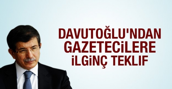 Davutoğlu'ndan gazetecilere ilginç teklif