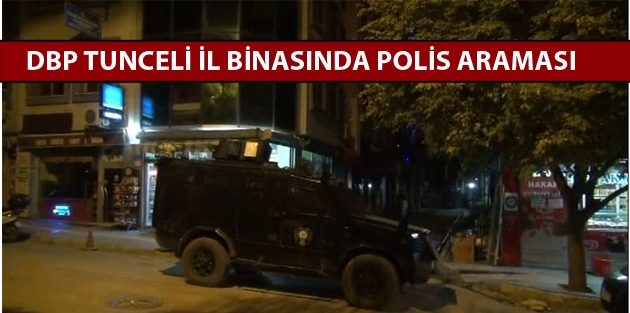 DBP Tunceli il binasında polis araması