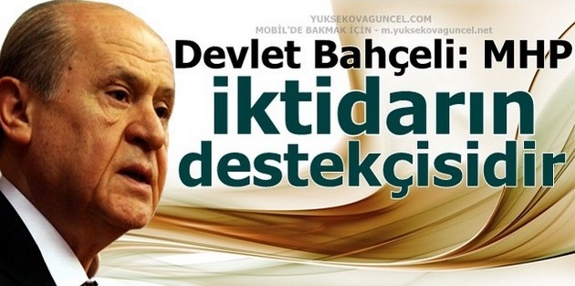 Devlet Bahçeli: MHP iktidarın destekçisidir