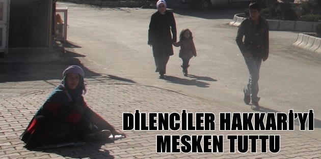 Dilenciler Hakkari’yi Mesken Tuttu