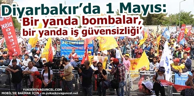 Diyarbakır’da 1 Mayıs: ‘Bir yanda bombalar, bir yanda iş güvensizliği’