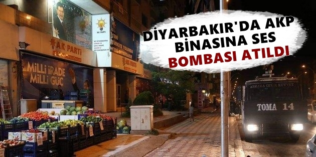 Diyarbakır'da AKP binasına ses bombası atıldı