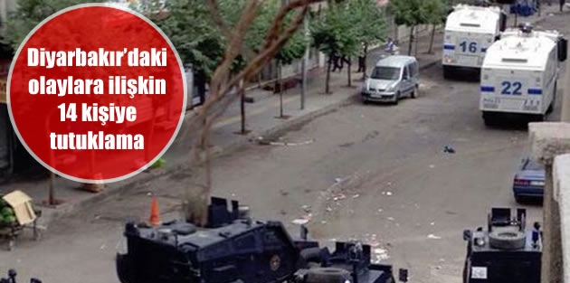 Diyarbakır’daki olaylara ilişkin 14 kişiye tutuklama