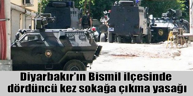 Diyarbakır’ın Bismil ilçesinde dördüncü kez sokağa çıkma yasağı