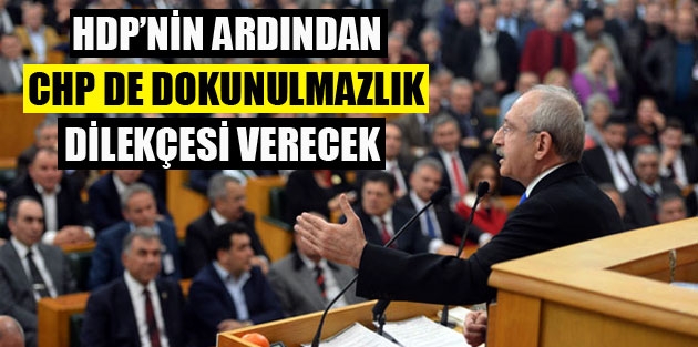 Dokunulmazlıkların kaldırılması için CHP de başvuru yapacak