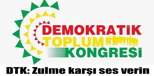 DTK: Zulme karşı ses verin