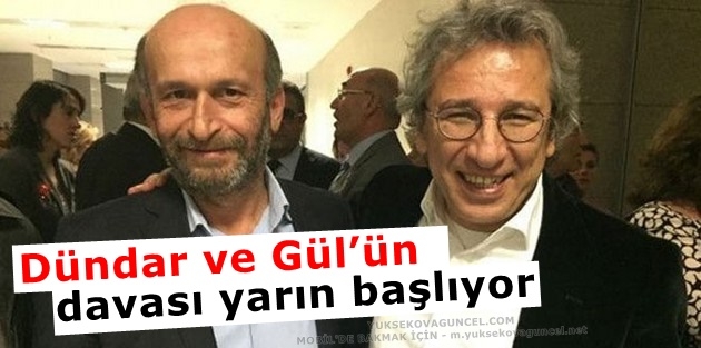 Dündar ve Gül’ün davası yarın başlıyor