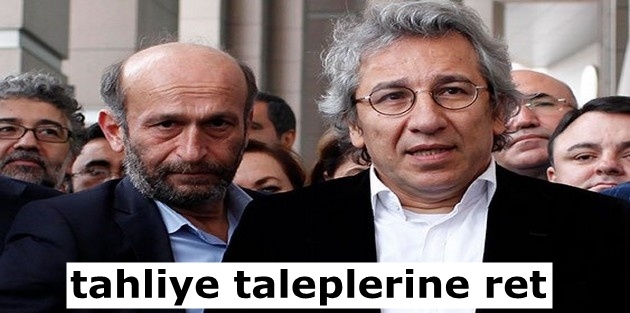 Dündar ve Gül'ün tahliye taleplerine ret