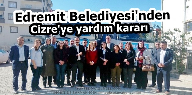 Edremit Belediyesi'nden Cizre'ye yardım kararı