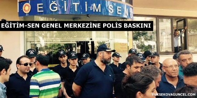 Eğitim-Sen Genel Merkezi’ne polis baskını