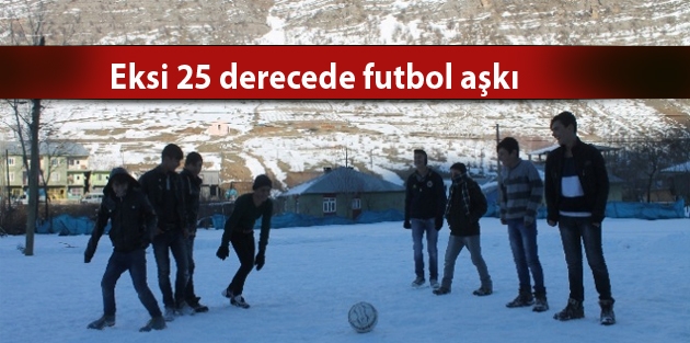 Eksi 25 derecede futbol aşkı